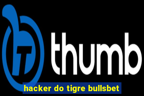 hacker do tigre bullsbet